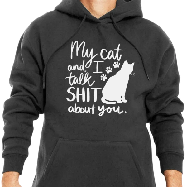My Cat And I Talk Shit A bout You Hoodie - Dark Grey