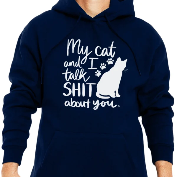 My Cat And I Talk Shit A bout You Hoodie - Navy