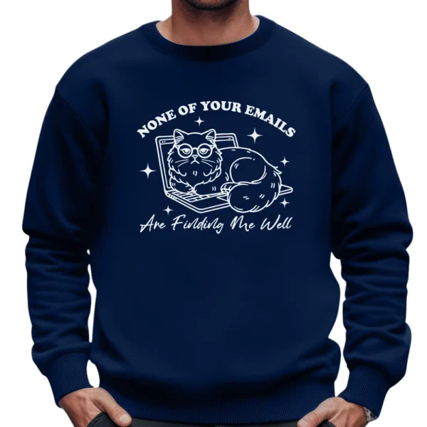 None Of Your Emails Are Finding Me Well Sweatshirt - Navy