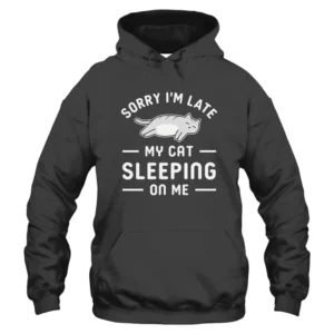Sorry I’m Late My Cat Sleeping On Me Hoodie - Dark Grey
