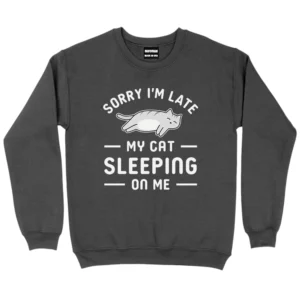 Sorry I’m Late My Cat Sleeping On Me Sweatshirt - Dark Grey