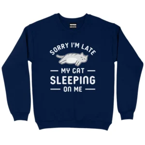 Sorry I’m Late My Cat Sleeping On Me Sweatshirt - Navy