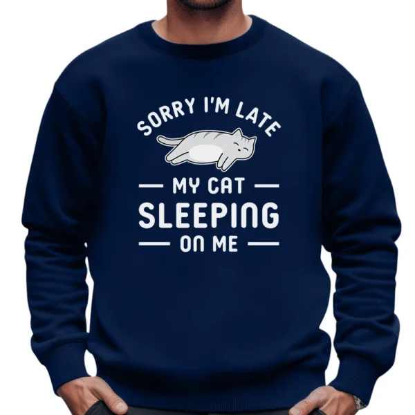 Sorry I’m Late My Cat Sleeping On Me Sweatshirt - Navy