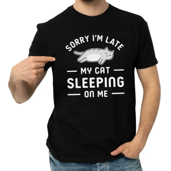 Sorry I’m Late My Cat Sleeping On Me Tshirt - Black