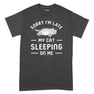 Sorry I’m Late My Cat Sleeping On Me TShirt - Dark Grey