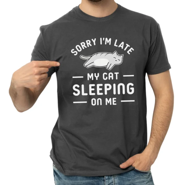 Sorry I’m Late My Cat Sleeping On Me TShirt - Dark Grey