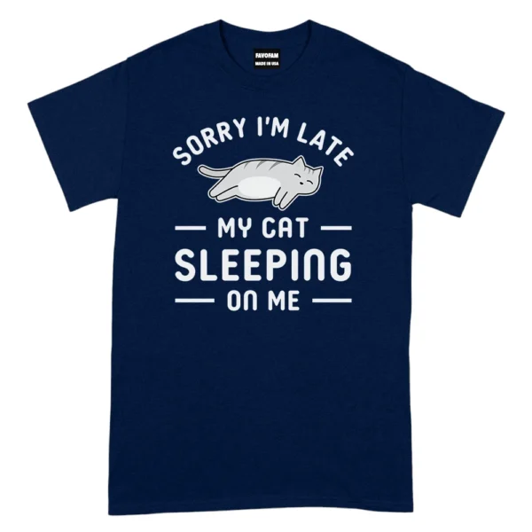 Sorry I’m Late My Cat Sleeping On Me Tshirt - Navy